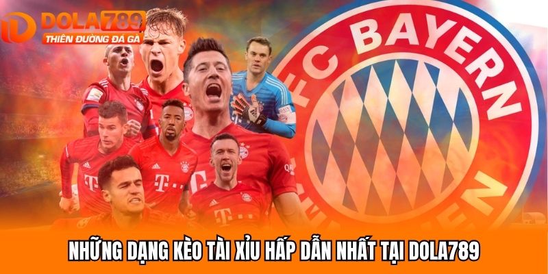 Những dạng kèo tài xỉu hấp dẫn nhất tại Dola789