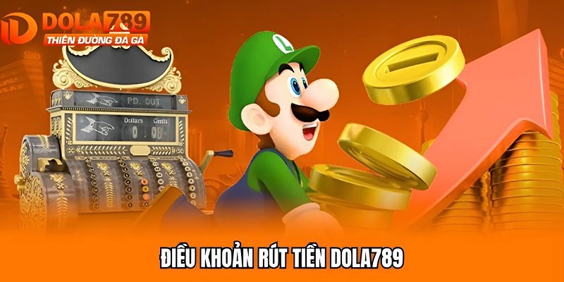 Điều khoản rút tiền Dola789