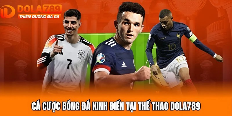 Cá cược bóng đá kinh điển tại thể thao Dola789